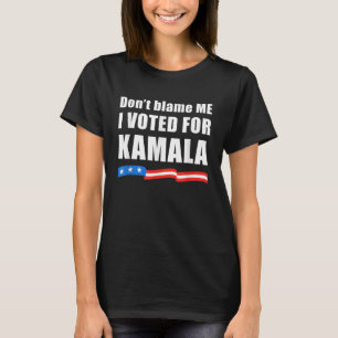 Harris 2024 Don't Blame ME I Voted for Kamala T-Shirt