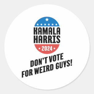 Harris 2024 Don't Vote For Weird Guys! Classic Round Sticker