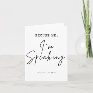 Harris 2024 Excuse Me I'm Speaking Funny Saying Card