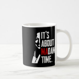 Harris 2024 It's About Madam Time President Electi Coffee Mug
