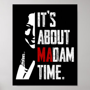 Harris 2024 It's About Madam Time President Electi Poster