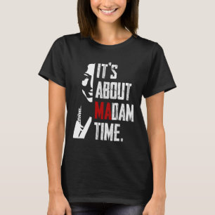 Harris 2024 It's About Madam Time President Electi T-Shirt