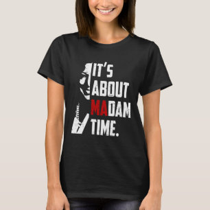 Harris 2024 It's About Madam Time President Electi T-Shirt