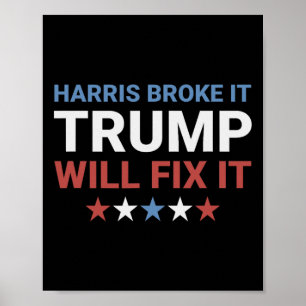 Harris Broke It Trump Will Fix It Kamala Broke It Poster
