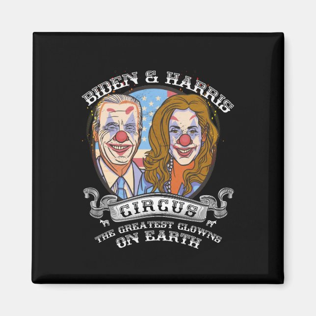 Harris Circus Greatest Clowns On Earth Anti Biden  Magnet (Front)