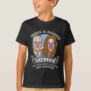 Harris Circus Greatest Clowns On Earth Anti Biden  T-Shirt