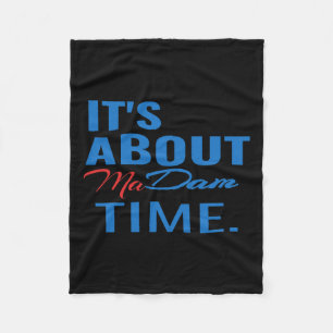 Harris For President It's About Madam Time Fleece Blanket