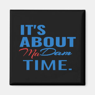 Harris For President It's About Madam Time Magnet