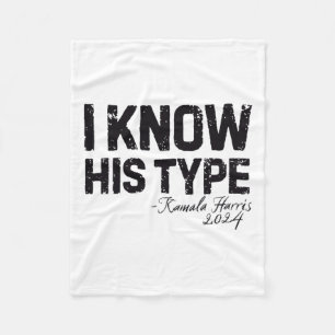 Harris I Know His Type Funny Quote U.s. Election 2 Fleece Blanket