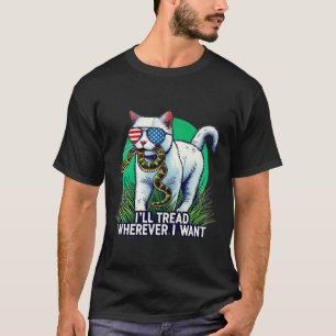 Harris I&#';ll Tread Wherever I Want Cat T-Shirt