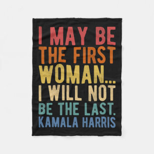 Harris I May Be The First Woman  Fleece Blanket