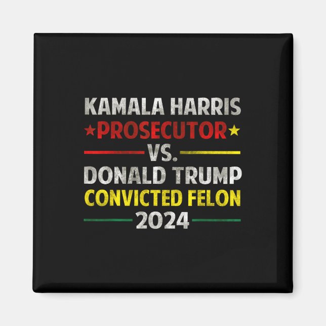 Harris Prosecutor Vs Donald Trump Convicted Felon  Magnet (Front)