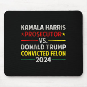 Harris Prosecutor Vs Donald Trump Convicted Felon Mouse Pad