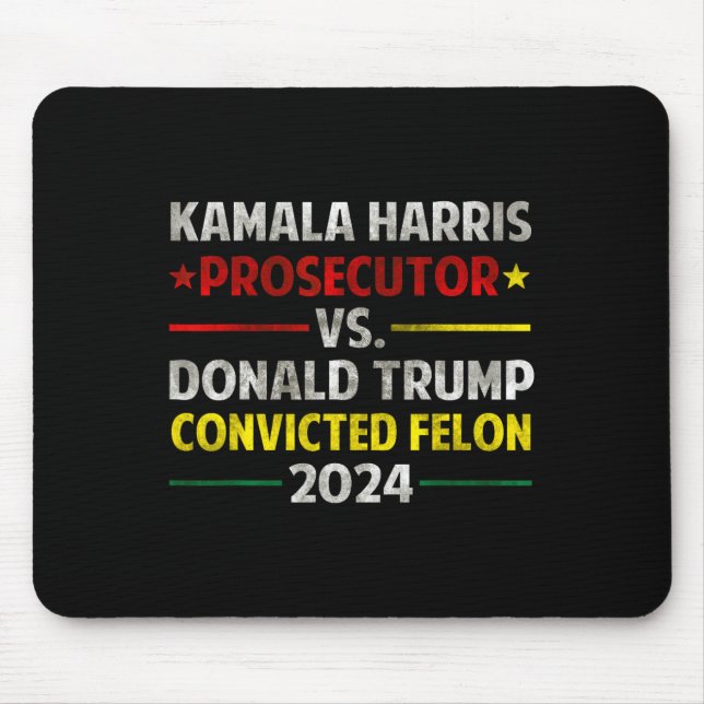 Harris Prosecutor Vs Donald Trump Convicted Felon  Mouse Pad (Front)