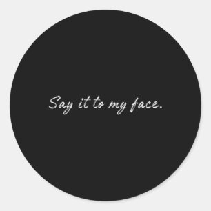 Harris Say It To My Face 1 Classic Round Sticker