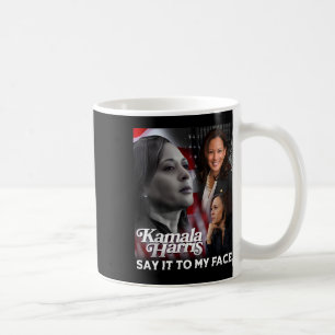 Harris Say It To My Face  Coffee Mug