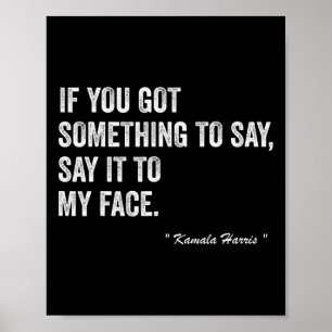 Harris Tells To Trump &#'; Say It To My Face &#; Poster