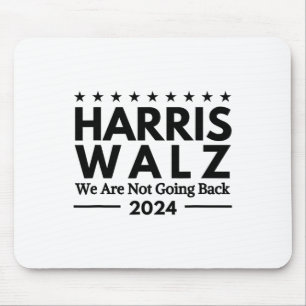 Harris Tim Walz 2024 We Are Not Going Back  Mouse Pad