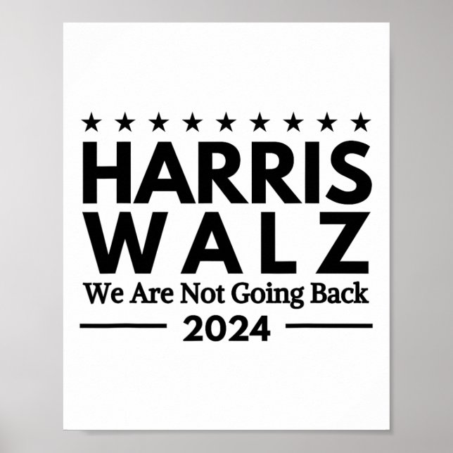Harris Tim Walz 2024 We Are Not Going Back  Poster (Front)