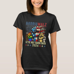Harris W For President 2024 We're Not Going Back  T-Shirt