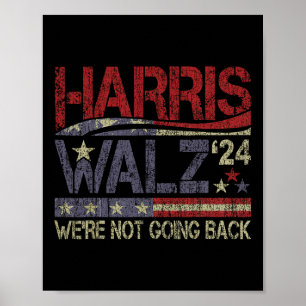 Harris Waltz 2024 Harris Waltz We Are Not Going Ba Poster