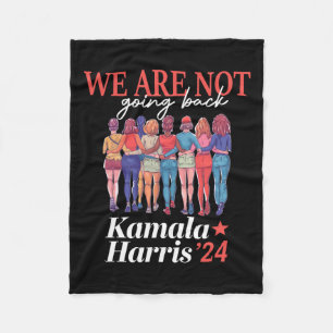 Harris Waltz 2024 We Are Not Going Back Kamala Har Fleece Blanket