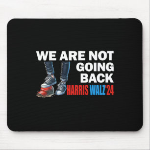 Harris Waltz 2024 We're Not Going Back Kamala Harr Mouse Pad