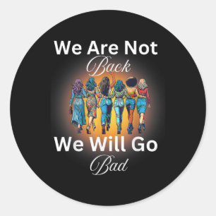 Harris Waltz 24 Madam President We Are Not Going B Classic Round Sticker