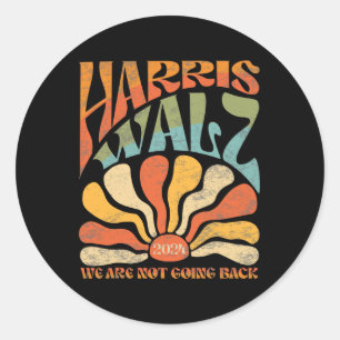 Harris Waltz We Are Not Going Back Kamala Harris 2 Classic Round Sticker