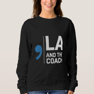 Harris Walz 2024 Comma La and The Coach 2024 Sweatshirt