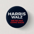 Harris Walz 2024 - We're Not Going Back!