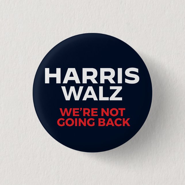 Harris Walz 2024 - We're Not Going Back! 3 Cm Round Badge (Front)