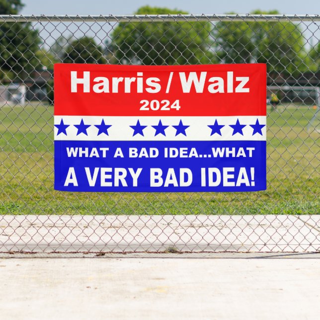 Harris Walz 2024 What a bad idea... Banner (Insitu)