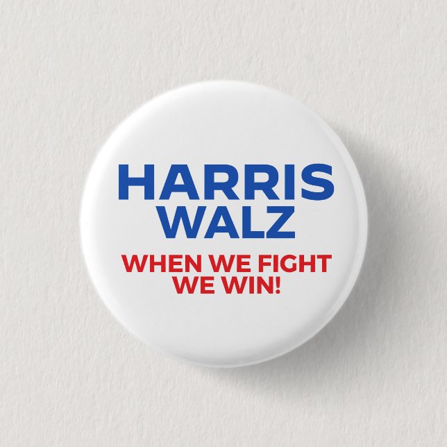 Harris Walz 2024 - When We Fight We Win! 3 Cm Round Badge (Front)