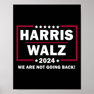Harris Walz Waltz 2024 We Are Not Going Back Poster