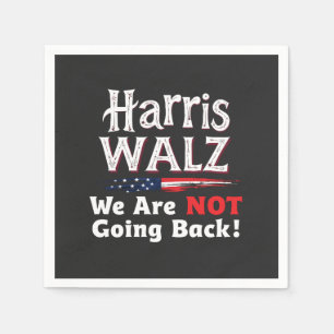 Harris Walz We Are not Going Back Election 2024 Napkin