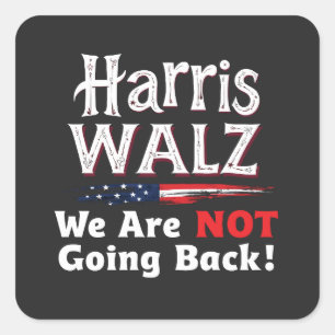 Harris Walz We Are not Going Back Election 2024 Square Sticker
