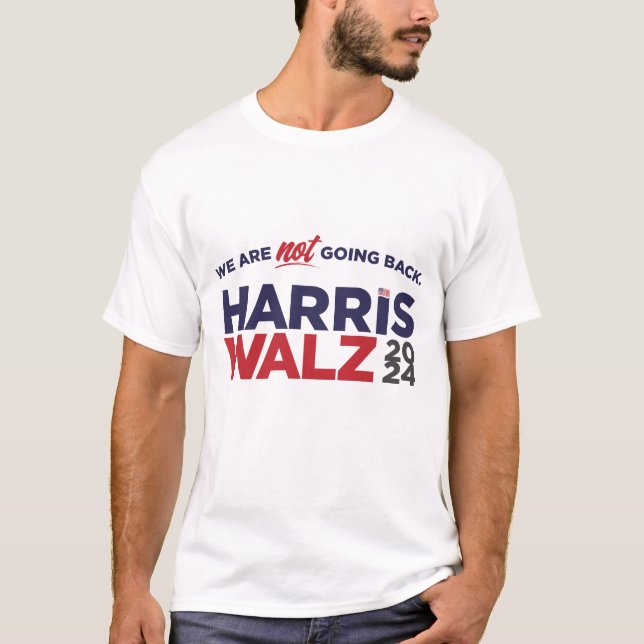 Harris/Walz: We are NOT going back! T-Shirt (Front)