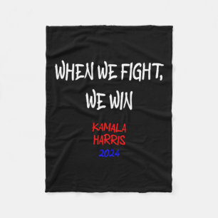 Harris When We Fight We Win 2024 Political Fleece Blanket