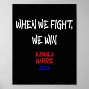 Harris When We Fight We Win 2024 Political Poster
