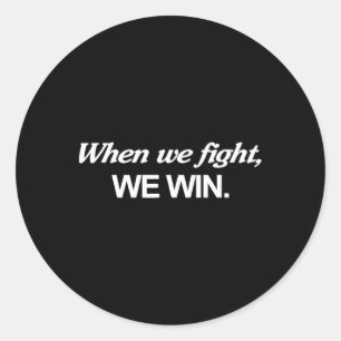 Harris When We Fight We Win Classic Round Sticker