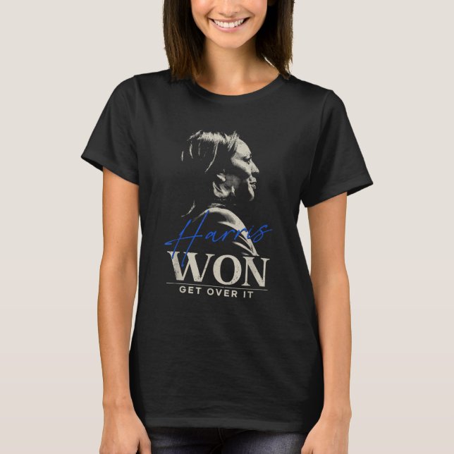 Harris Won Get Over It Harris 47 Inauguration DAY  T-Shirt (Front)