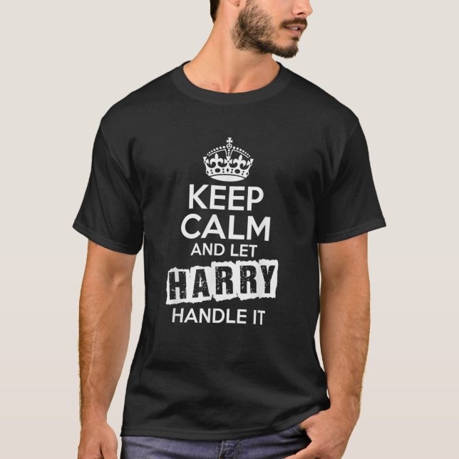 Harry Keep Calm and Let Harry Handle It T-Shirt (Front)