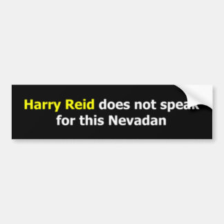 Harry Reid does not speak for this Nevadan Bumper Sticker