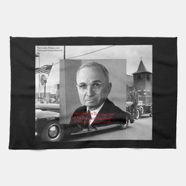 Harry Truman “Gave No Hell” Wisdom Quote On Kitche Tea Towel (Horizontal)