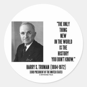 Harry Truman Only Thing New History You Don't Know Classic Round Sticker