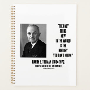 Harry Truman Only Thing New History You Don't Know Planner