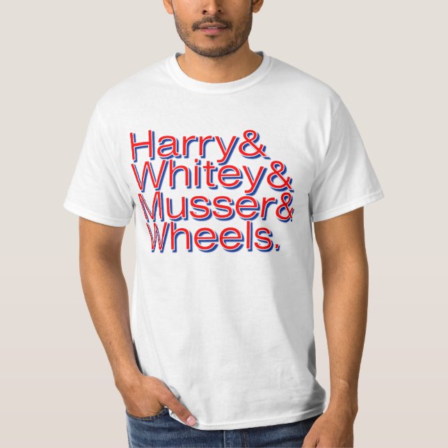 Harry & Whitey & Musser & Wheels Shirt (Front)