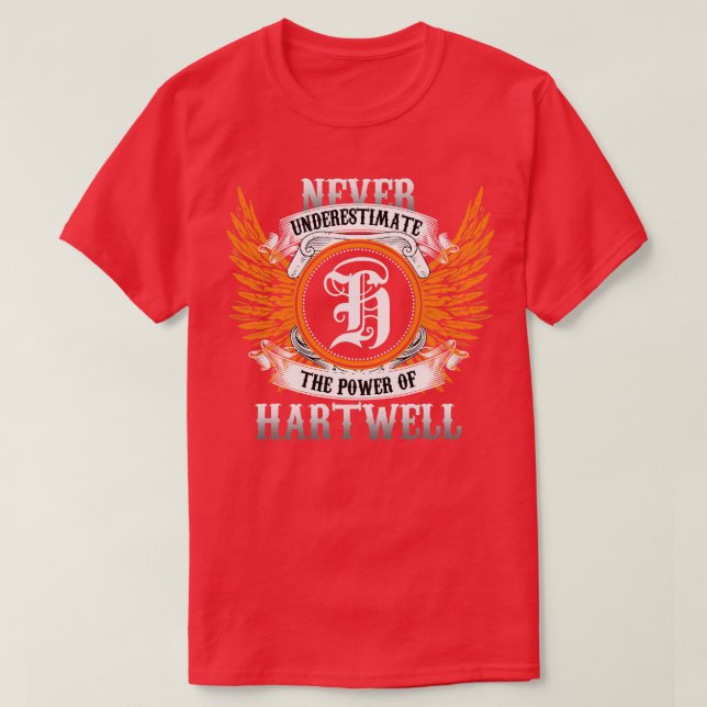 Hartwell Name Shirt Never Underestimate The Power  (Design Front)