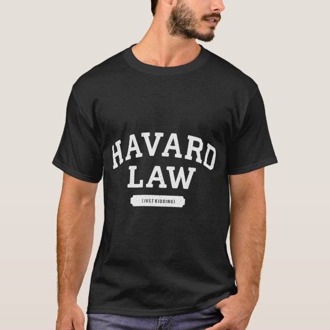 Harvard Law Just Kidding College T-Shirt (Front)